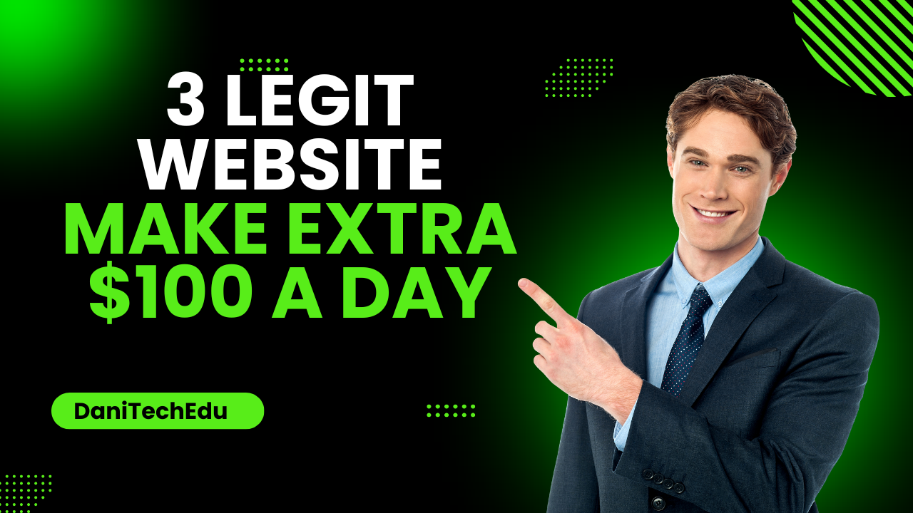 Make Extra $100 a Day with These 3 Legit Websites in 2025